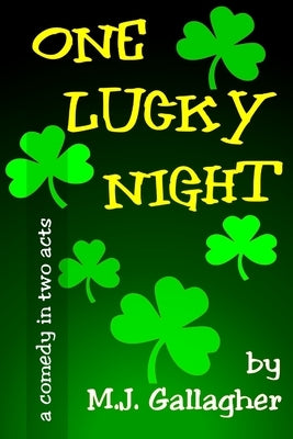 One Lucky Night: A Comedy in Two Acts by Gallagher, M. J.