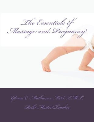 The Essentials of Massage & Pregnancy by Mathiesen, Gloria C.