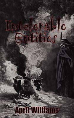Intolerable Entities by Williams, April