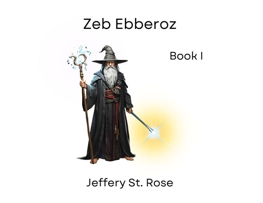 Zeb Ebberoz Book I by St Rose, Jeffery Azanon