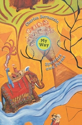 My Way: Speeches and Poems by Bernstein, Charles