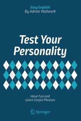 Test Your Personality: Have Fun and Learn Useful Phrases by Wallwork, Adrian