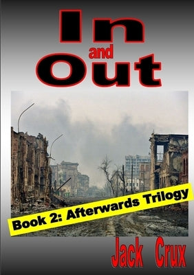 In and Out: Book 2 Afterwards Trilogy by Crux, Jack