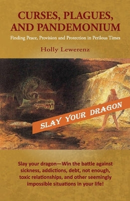 Curses, Plagues, and Pandemonium: Finding Peace, Provision and Protection in Perilous Times by Lewerenz, Holly