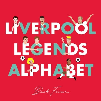 Liverpool Legends Alphabet by Feiner, Beck