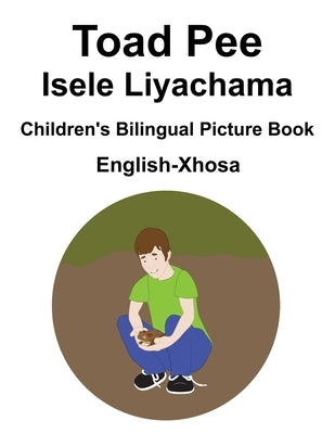 English-Xhosa Toad Pee/Isele Liyachama Children's Bilingual Picture Book by Carlson, Suzanne