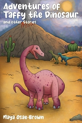Adventures of Taffy the Dinosaur and Other Stories by Osae-Brown, Maya