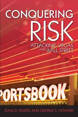 Conquering Risk: Attacking Wall Street and Vegas by Howard, George