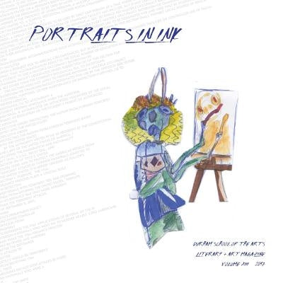 Portraits in Ink, 2017: Literary + Arts Magazine of Durham School of the Arts by Garvoille, Alexa
