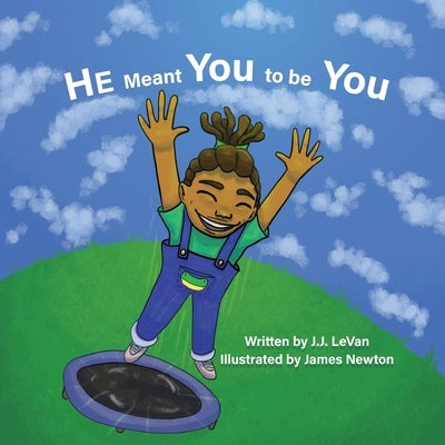 He Meant You to Be You by Levan, J. J.