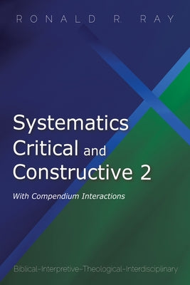 Systematics Critical and Constructive 2: With Compendium Interactions by Ray, Ronald R.