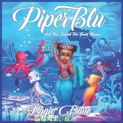 Piper Blu: And Her Search For Great Means by King, Billie