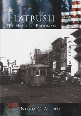 Flatbush:: The Heart of Brooklyn by Allbray, Neda C.