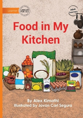 Food in My Kitchen by Kimathi, Alex