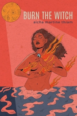 Burn the Witch by Thiam, Aïcha Martine