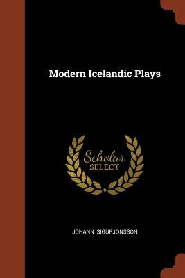 Modern Icelandic Plays by Sigurjonsson, Johann