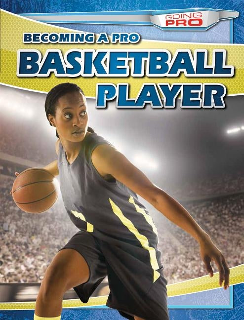 Becoming a Pro Basketball Player by Shea, Therese M.