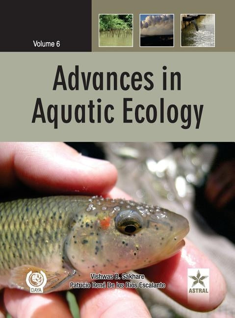 Advances in Aquatic Ecology Vol. 6 by Sakhare, Vishwas B. &. Escalante P. R. D