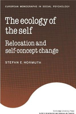 The Ecology of the Self: Relocation and Self-Concept Change by Hormuth, Stefan E.