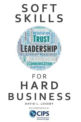Soft Skills for Hard Business by Loseby, David L.