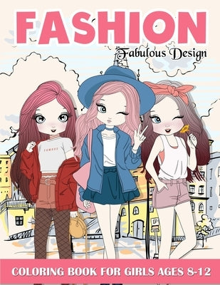 Fashion Coloring Book For Girls: Fabulous Stylish Fashion Design Coloring Book For Girls 8-12 by Hammonds, Esther
