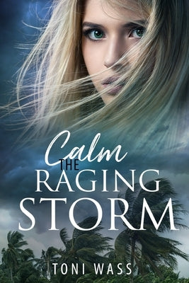 Calm the Raging Storm by Wass, Toni