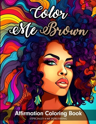 Color Me Brown: Affirmation Coloring Book by Rouse, Angelise M.