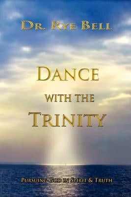 Dance with the Trinity by Bell, Rye