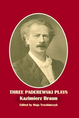Three Paderewski Plays by Braun, Kazimierz