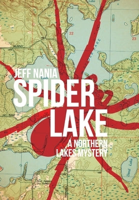 Spider Lake: A Northern Lakes Mystery by Nania, Jeff