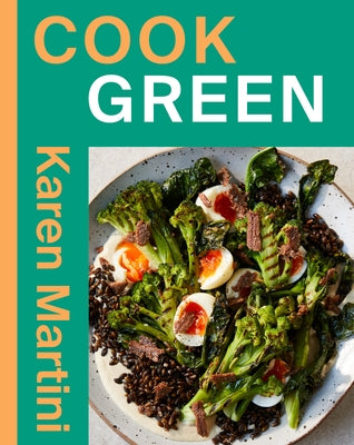 Cook: Green: Essential Recipes for Vegetables, Salads and More by Martini, Karen