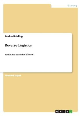 Reverse Logistics: Structured Literature Review by Bohling, Janina
