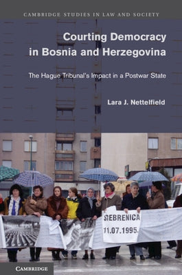 Courting Democracy in Bosnia and Herzegovina by Nettelfield, Lara J.