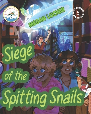 Siege of the Spitting Snails by Lucker, Megan
