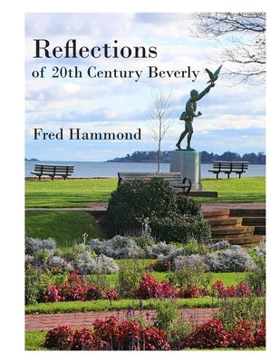 Reflections of Twentieth Century Beverly by Hammond, Fred
