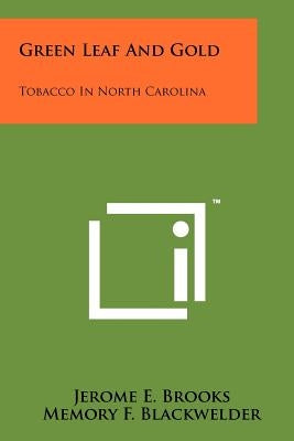 Green Leaf and Gold: Tobacco in North Carolina by Brooks, Jerome E.