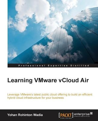 Learning VMware vCloud Air by Rohington Wadia, Yohan