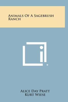 Animals of a Sagebrush Ranch by Pratt, Alice Day