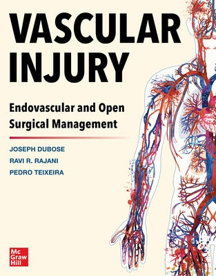 Vascular Injury: Endovascular and Open Surgical Management by Dubose, Joe