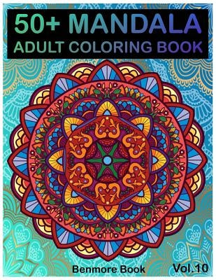 50+ Mandala: Adult Coloring Book 50 Mandala Images Stress Management Coloring Book For Relaxation, Meditation, Happiness and Relief by Book, Benmore