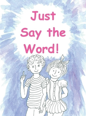Just Say the Word by Gilbert, Elliott