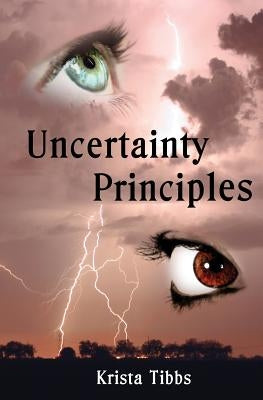 Uncertainty Principles by Tibbs, Krista