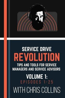Service Drive Revolution Volume 1: Episodes 1-25 by Collins, Chris