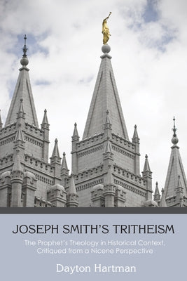 Joseph Smith's Tritheism by Hartman, Dayton