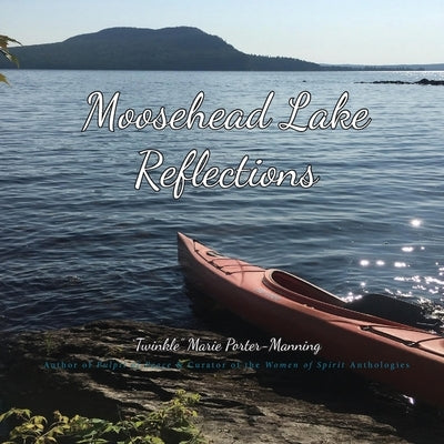 Moosehead Lake Reflections by Manning, Twinkle Marie
