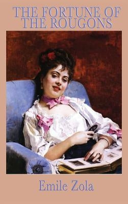 The Fortune of the Rougons by Zola, Emile