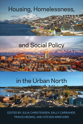 Housing, Homelessness, and Social Policy in the Urban North by Christensen, Julia