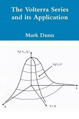 The Volterra Series and its Application by Dunn, Mark R.