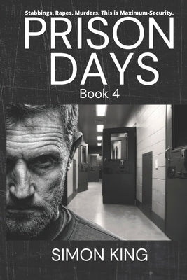 Prison Days: True Diary Entries by a Maximum Security Prison Officer, September, 2018 by King, Simon