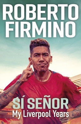 Sí Señor: My Liverpool Years by Firmino, Roberto